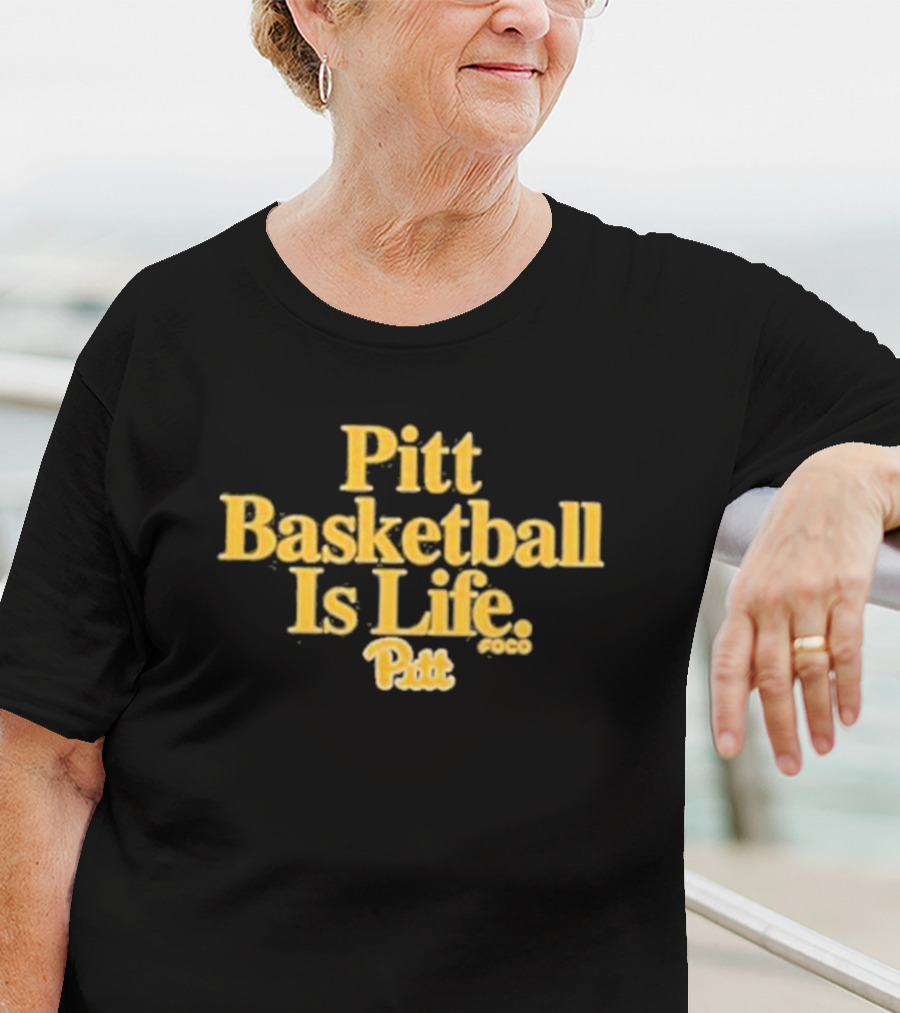 Pitt Basketball Is Life Pitt Panthers Foco T-Shirt