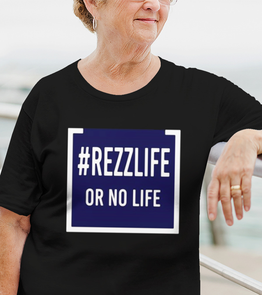 Rezzlife Or No Life T-Shirt