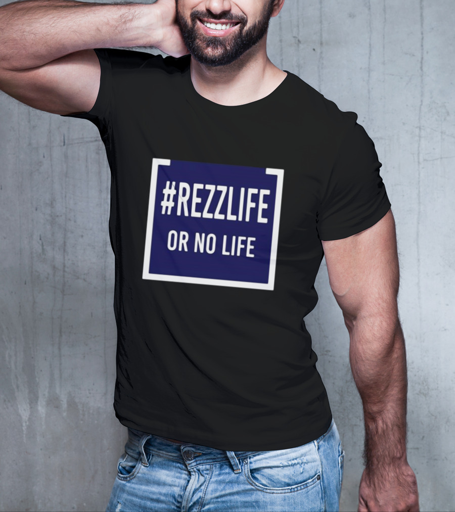 Rezzlife Or No Life T-Shirt