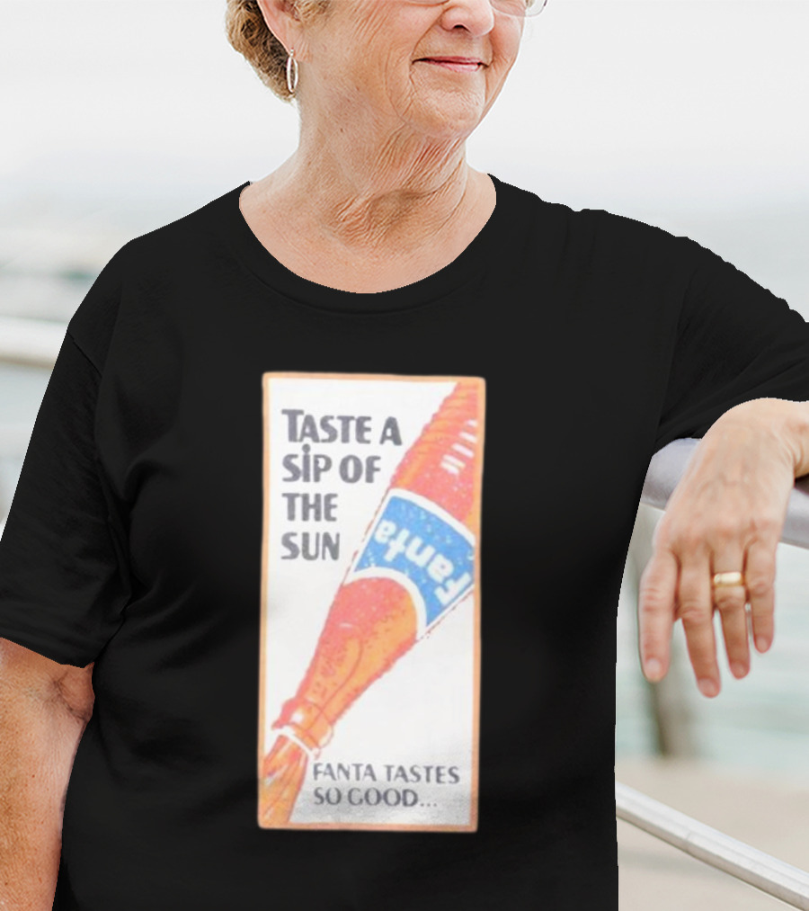 Taste A Sip Of The Sun Fanta Tastes So Good Refreshing Orange Beverage T-Shirt