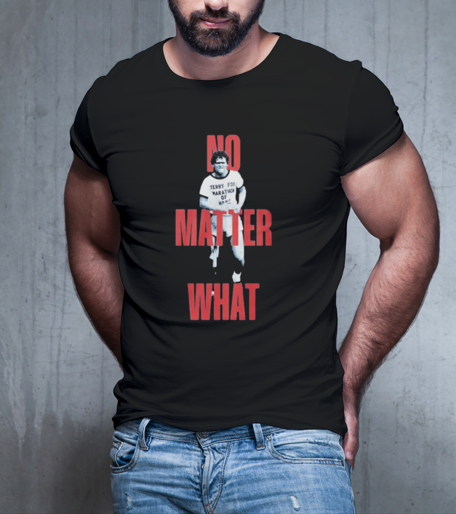 Terry Fox Marathon Of Hope No Matter What T-Shirt