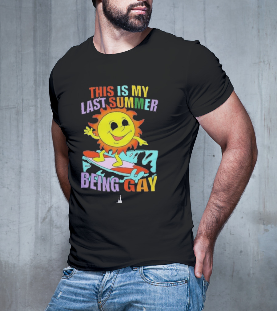 THIS IS MY LAST SUMMER BEING GAY SURFING SUN DUDE T-Shirt