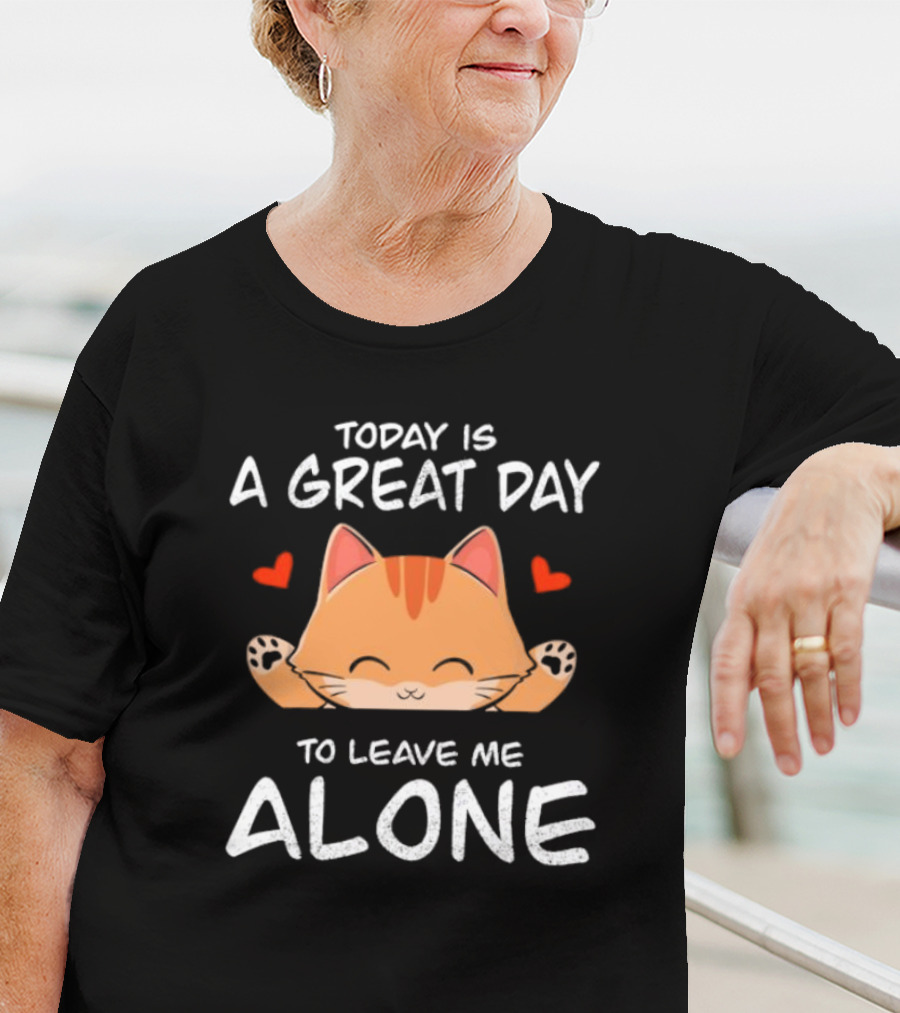Today Is A Great Day To Leave Me Alone Cute Cat Hearts T-Shirt