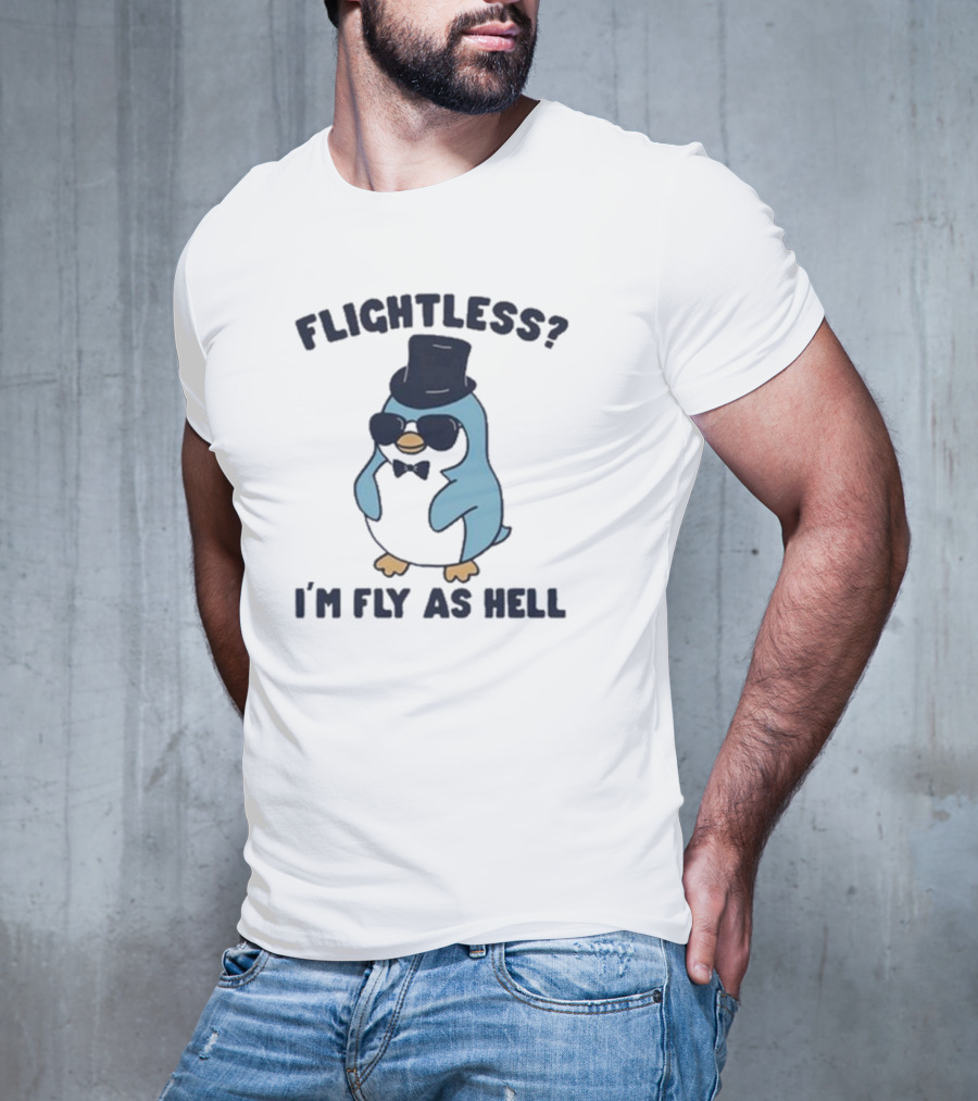 Flightless Penguin I’m Fly As Hell With Top Hat And Sunglasses T-Shirt