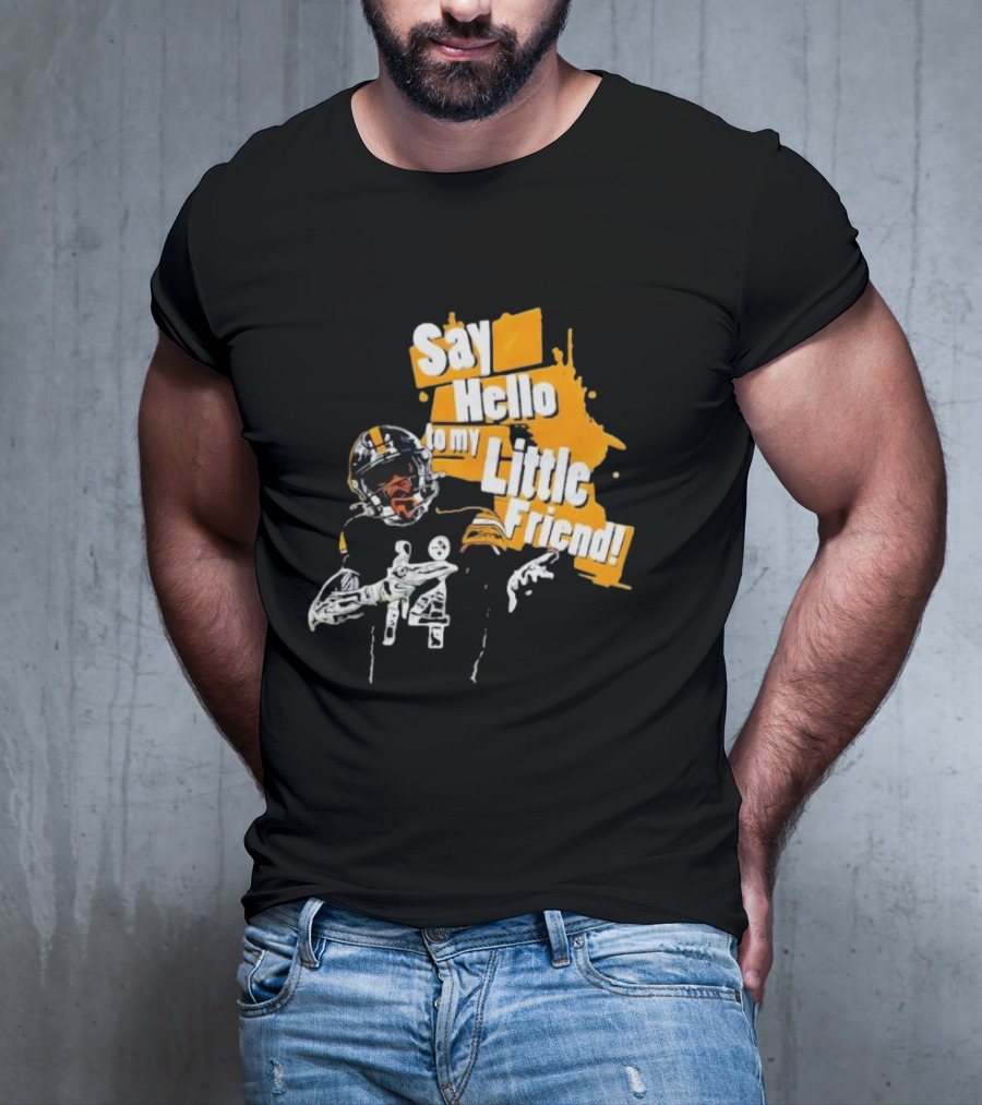 Pittsburgh Steelers Say Hello To My Little Friend Football Player T-Shirt
