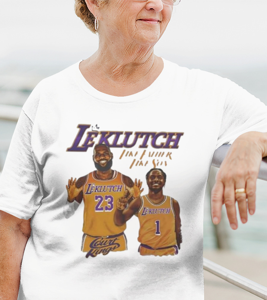 Leklutch Like Father Like Son Court Kings Los Angeles Basketball T-Shirt