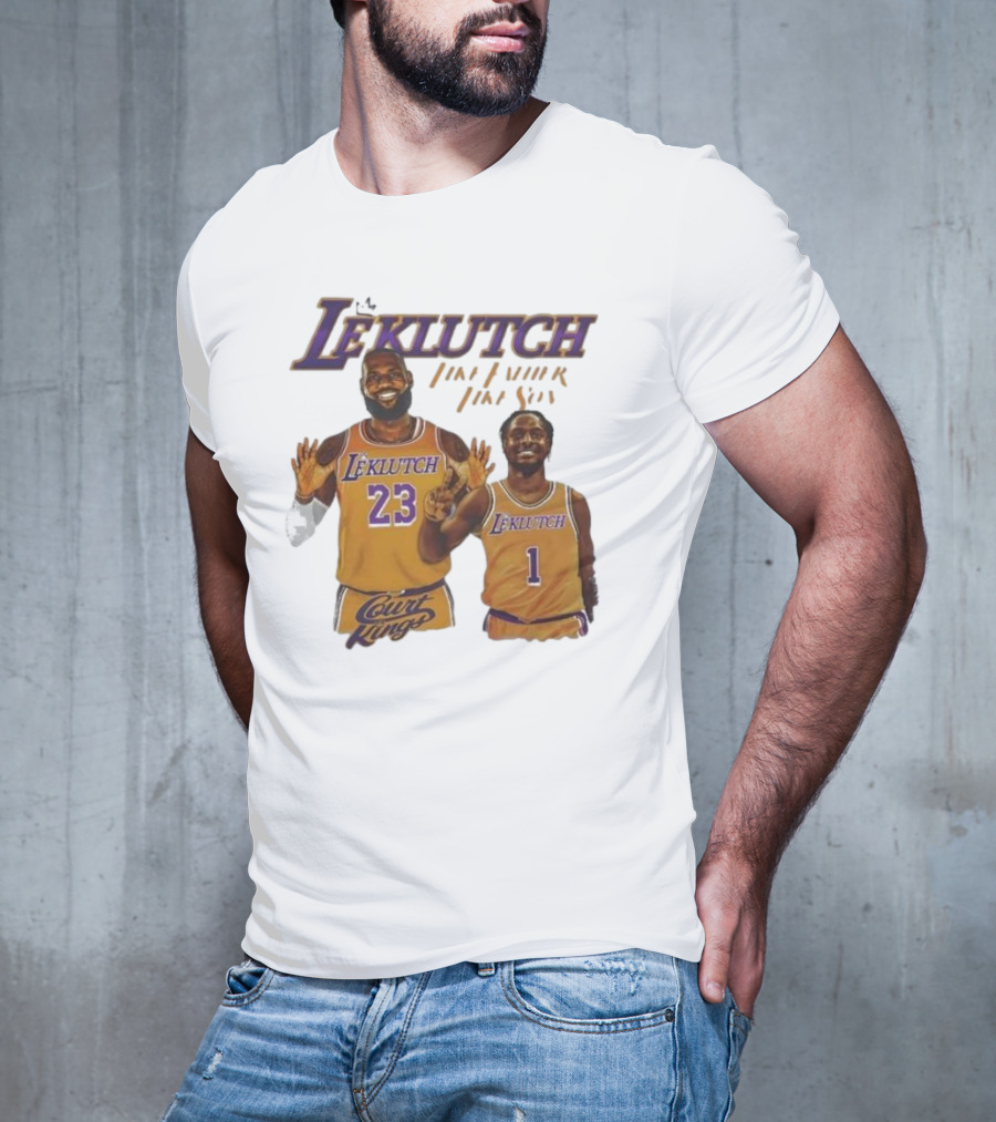 Leklutch Like Father Like Son Court Kings Los Angeles Basketball T-Shirt