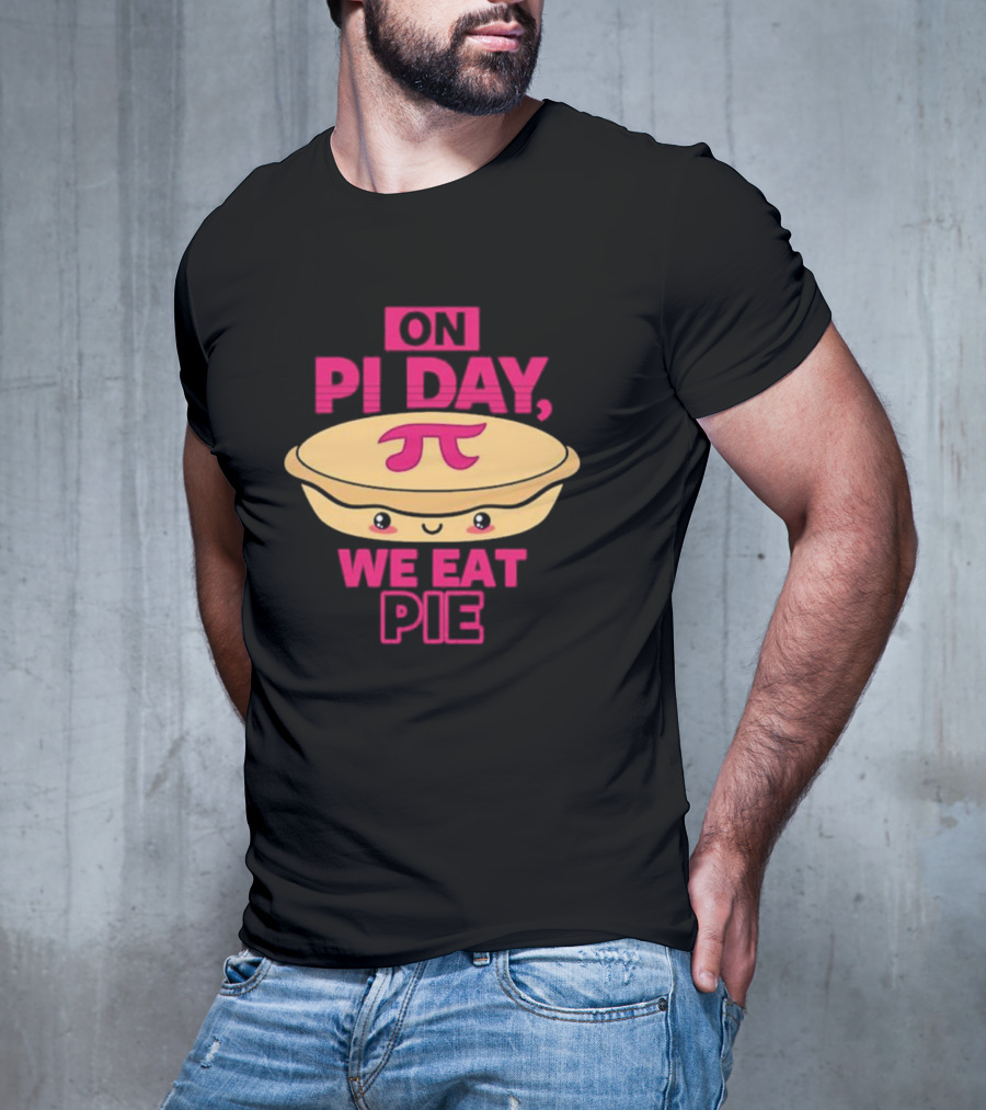On Pi Day We Eat Pie With Smiling Pi Symbol Pie T-Shirt