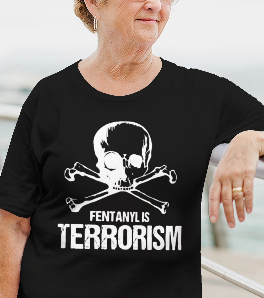 Fentanyl Is Terrorism Skull T-Shirt