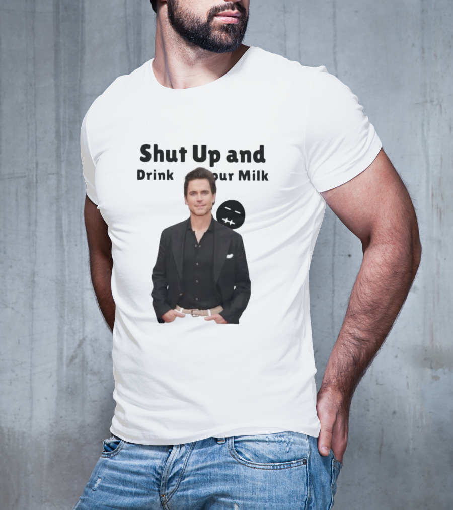 Shut Up And Drink Your Milk With Smiling Man In Black Suit T-Shirt