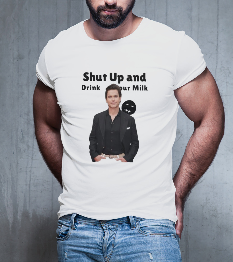 Shut Up And Drink Your Milk With Smiling Man In Black Suit T-Shirt