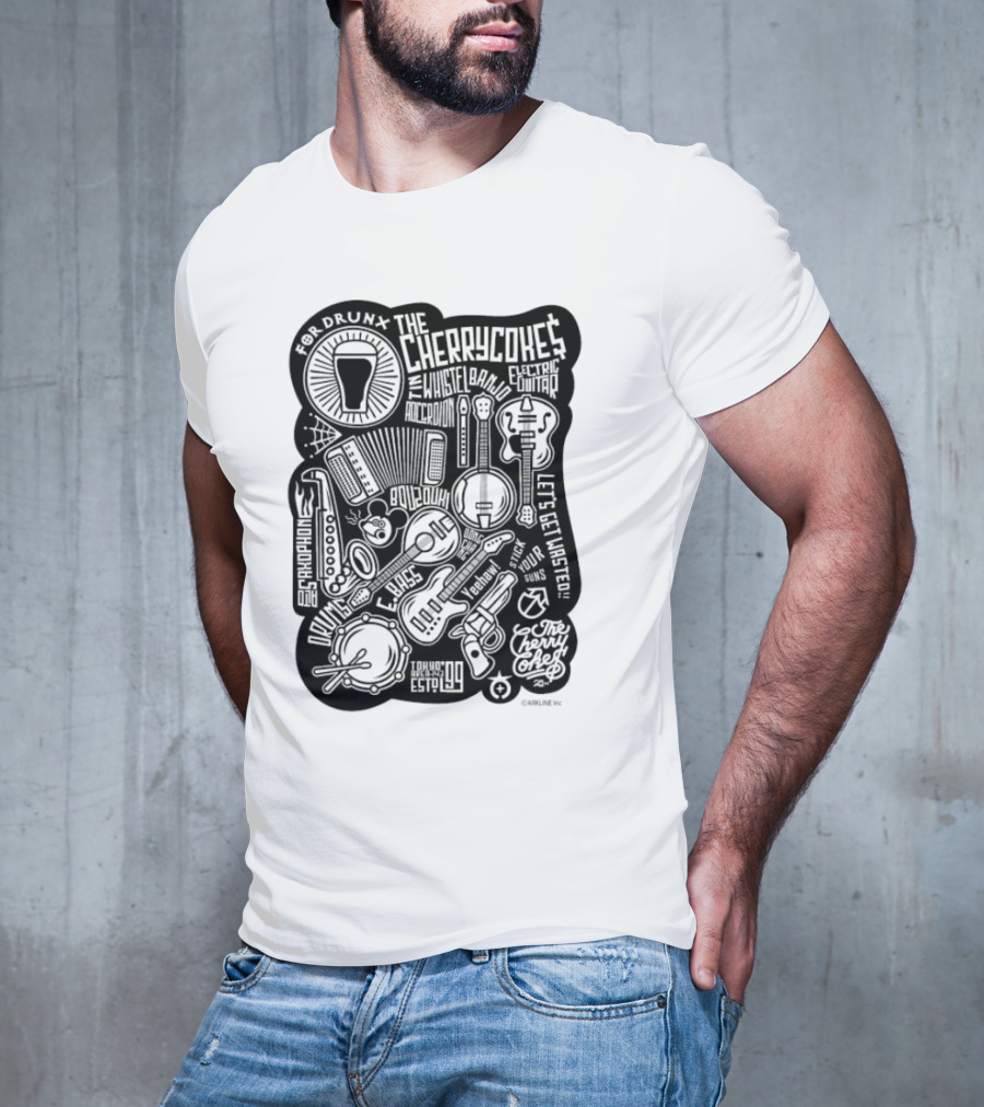 For Drunk The Cherry Cokes Electric Guitar Whistle Accordion Band Saxophone Drums Let's Get Wasted T-Shirt