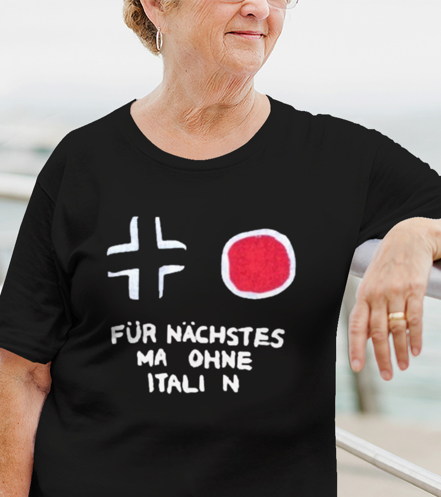 Für Nächstes Mal Ohne Italien Schwarz Weiß Rot Symbolik T-Shirt