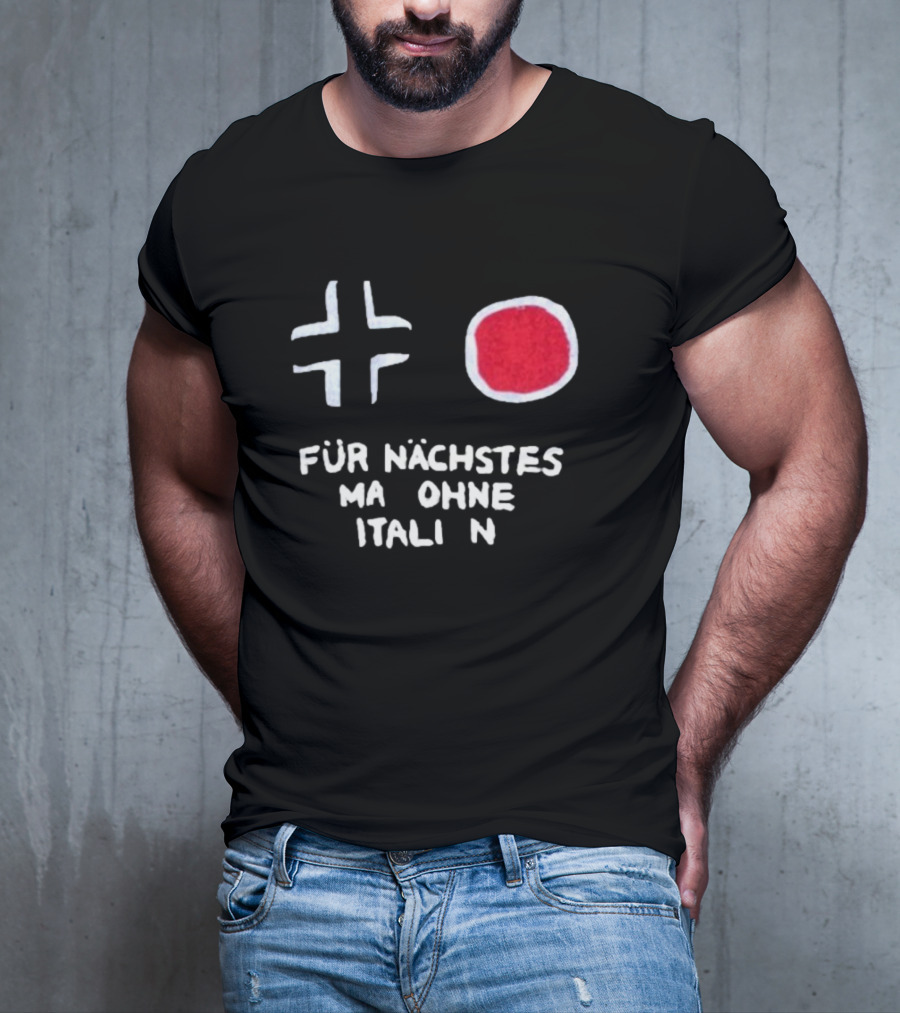 Für Nächstes Mal Ohne Italien Schwarz Weiß Rot Symbolik T-Shirt