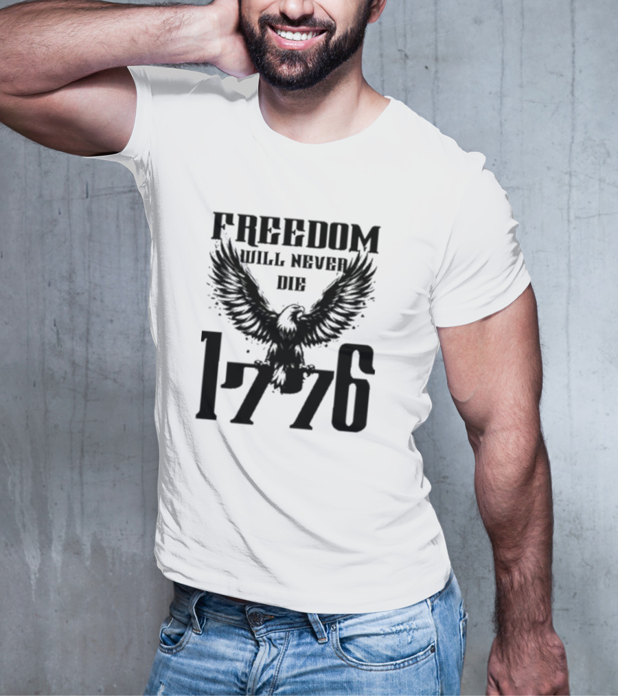 Freedom Will Never Die 1776 Eagle Emblem T-Shirt