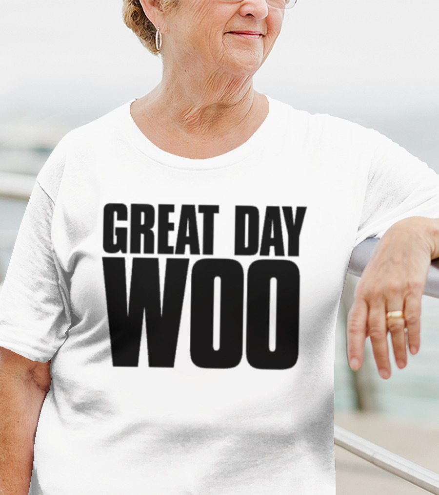 Great Day Woo Meaningwave T-Shirt