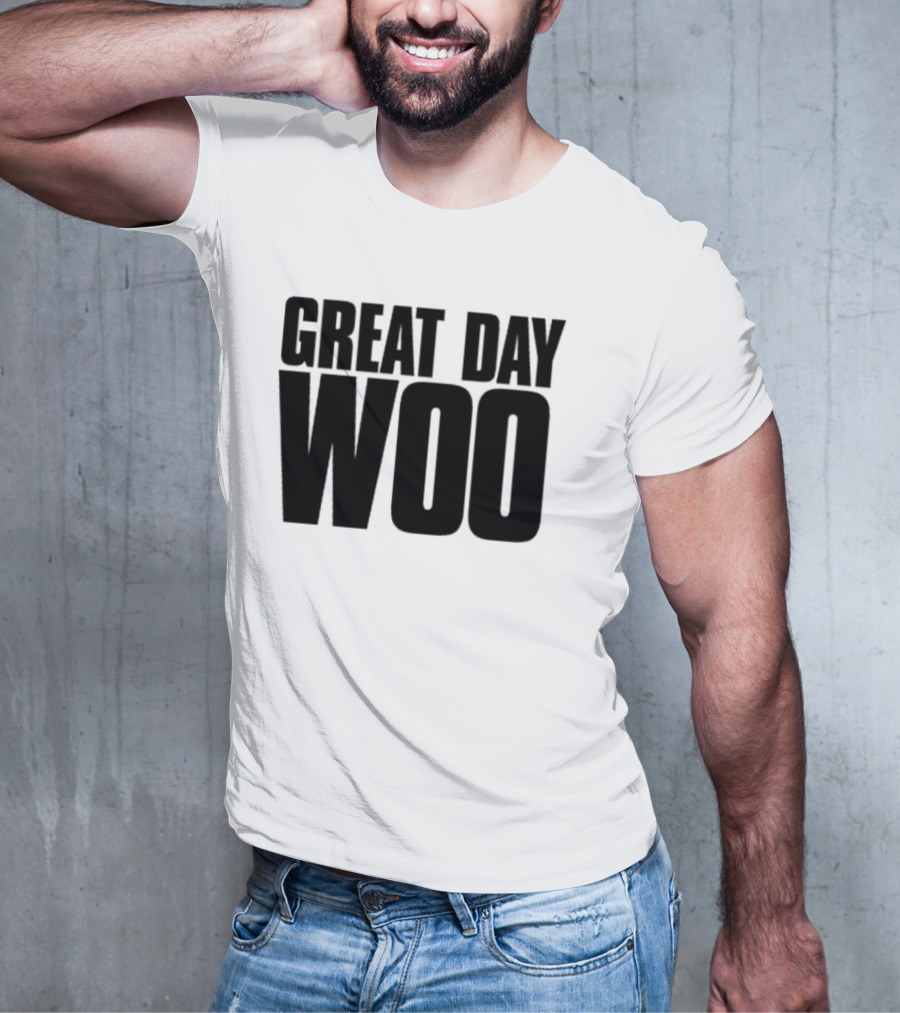 Great Day Woo Meaningwave T-Shirt