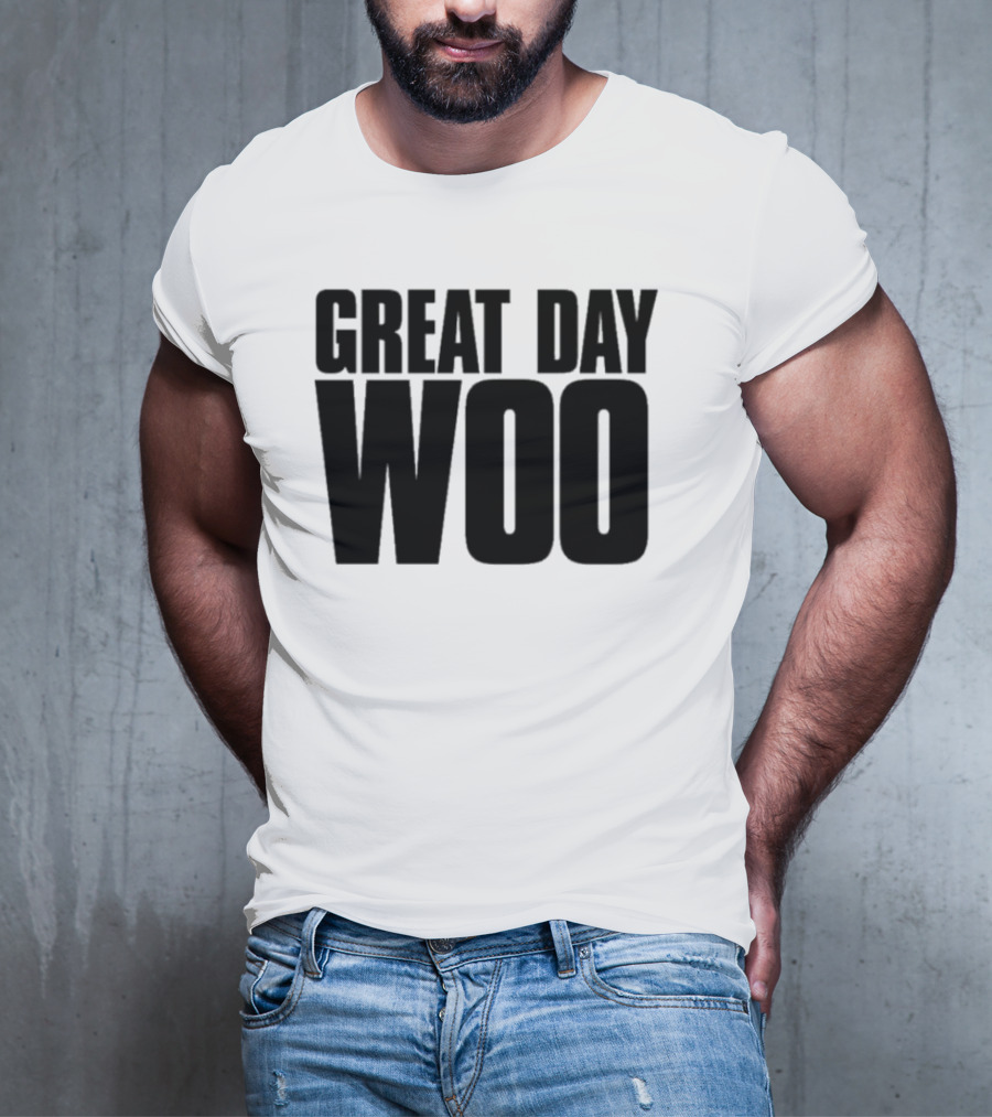 Great Day Woo Meaningwave T-Shirt
