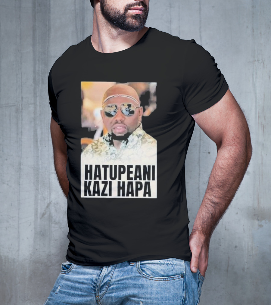 Hatupeani Kazi Hapa Sunglasses And Fashion T-Shirt