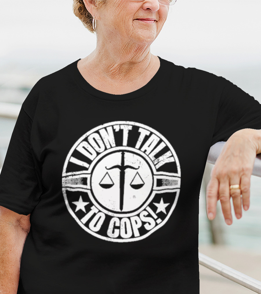 I Don’t Talk To Cops Scales Of Justice Star Emblem T-Shirt