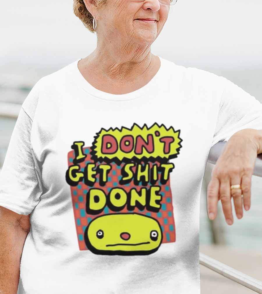 I Don't Get Shit Done Colorful Cartoon Character With Text T-Shirt