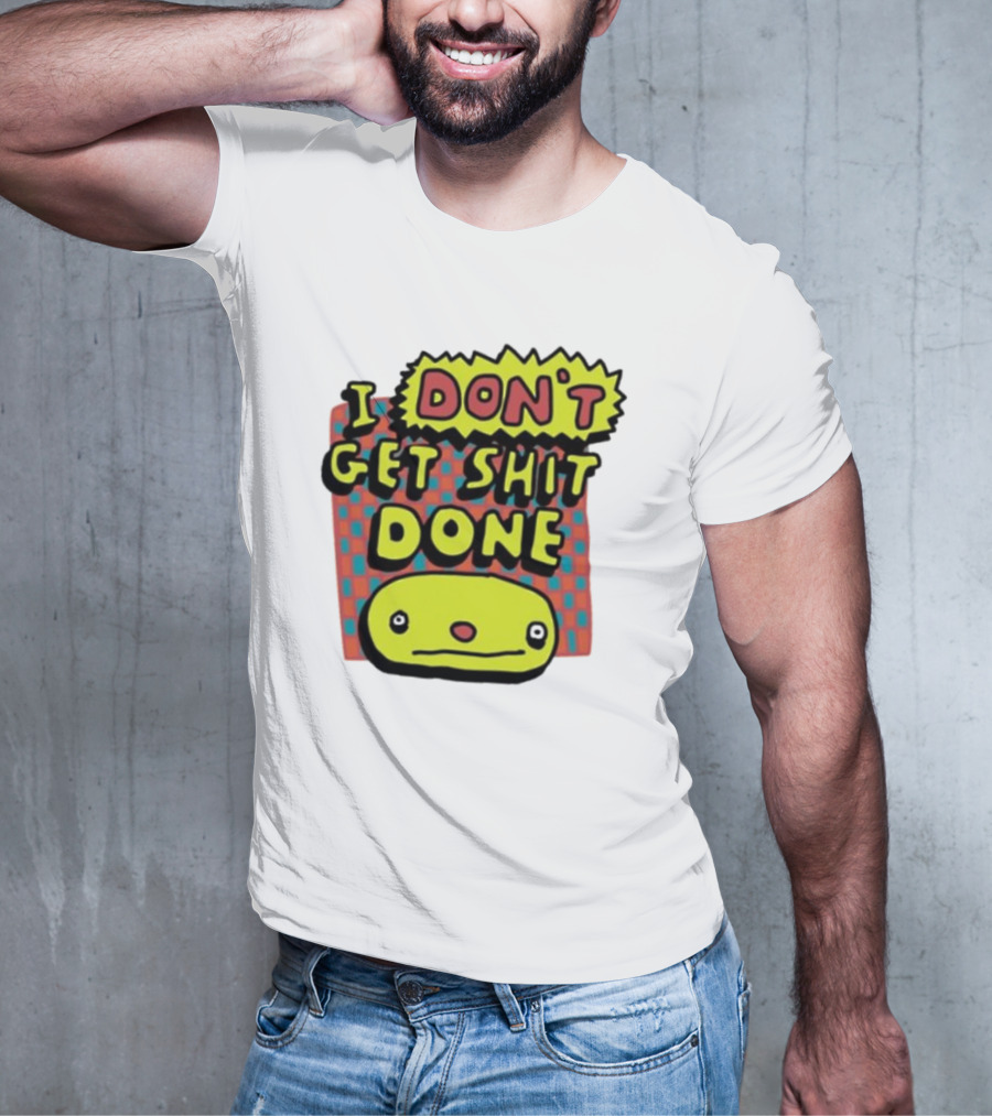 I Don't Get Shit Done Colorful Cartoon Character With Text T-Shirt