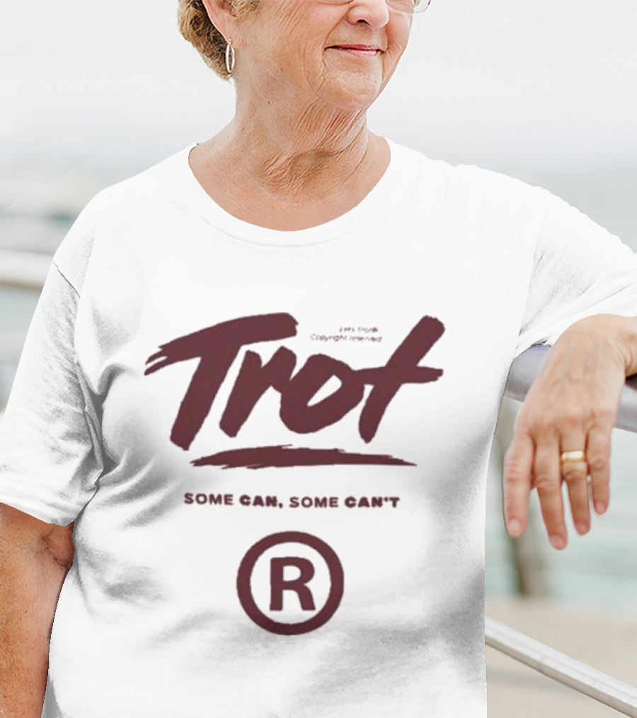 Trot Some Can Some Can't R T-Shirt