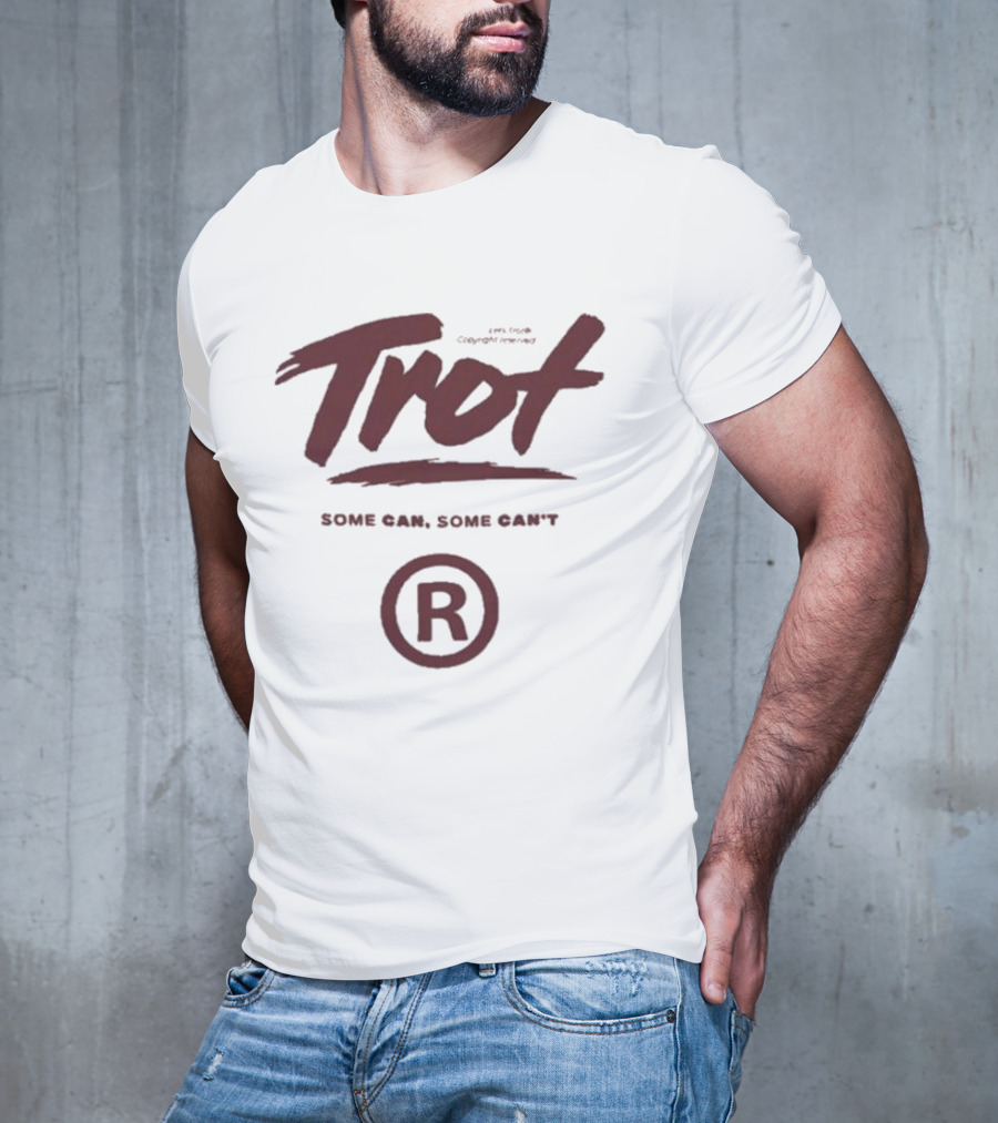 Trot Some Can Some Can't R T-Shirt