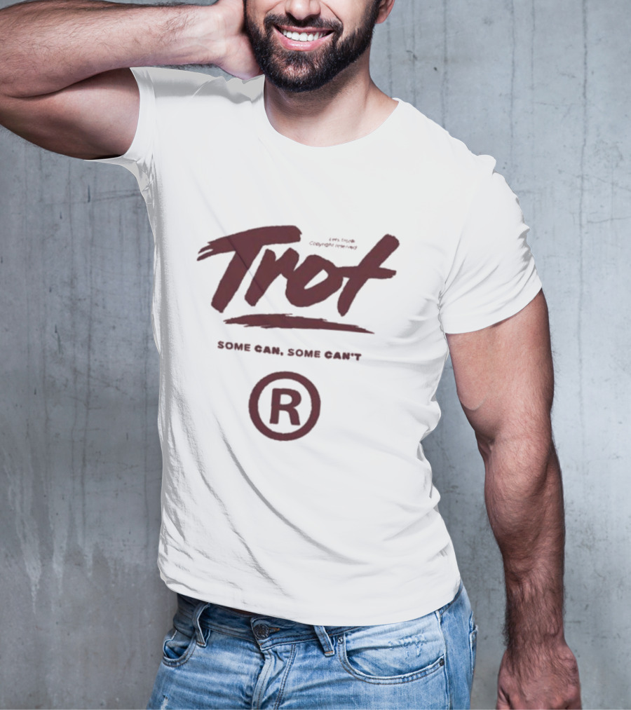 Trot Some Can Some Can't R T-Shirt