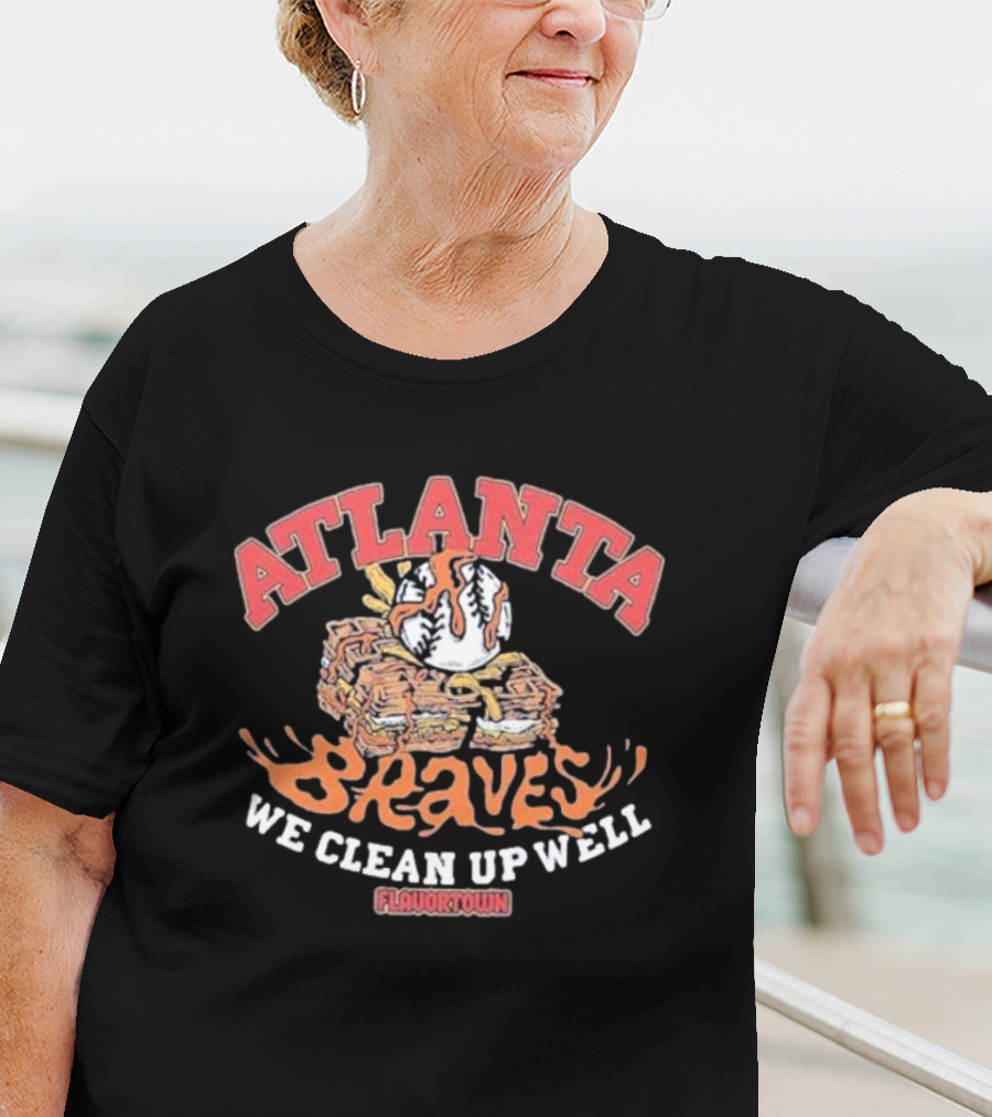 Atlanta Braves Flavortown We Clean Up Well Baseball Stack T-Shirt