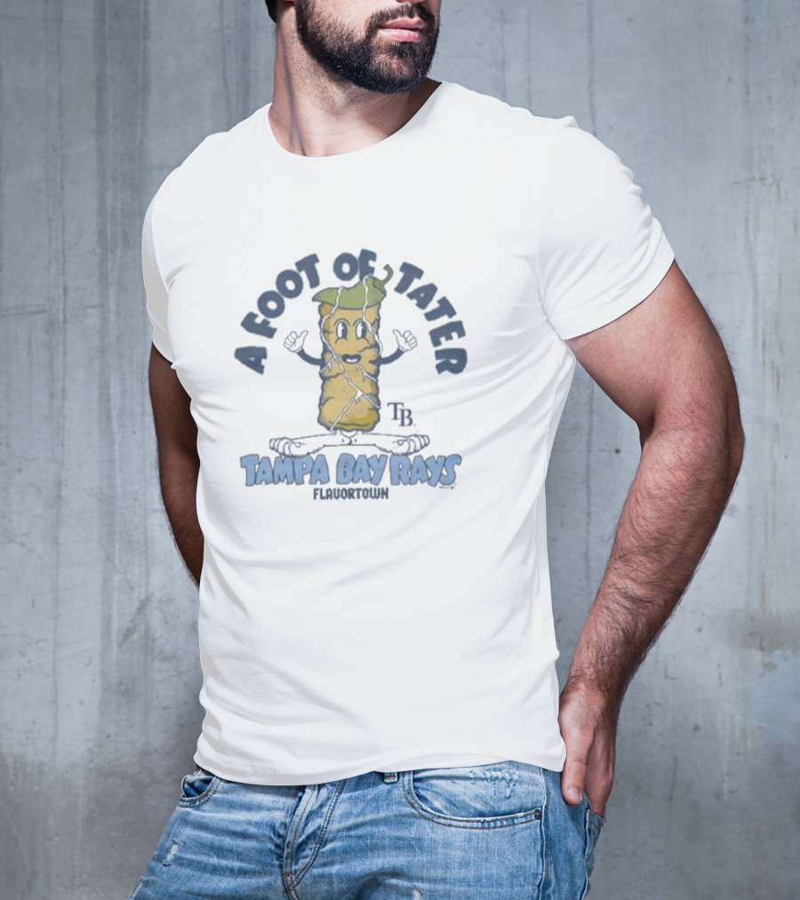 A Foot Of Tater Tampa Bay Rays Flavortown T-Shirt