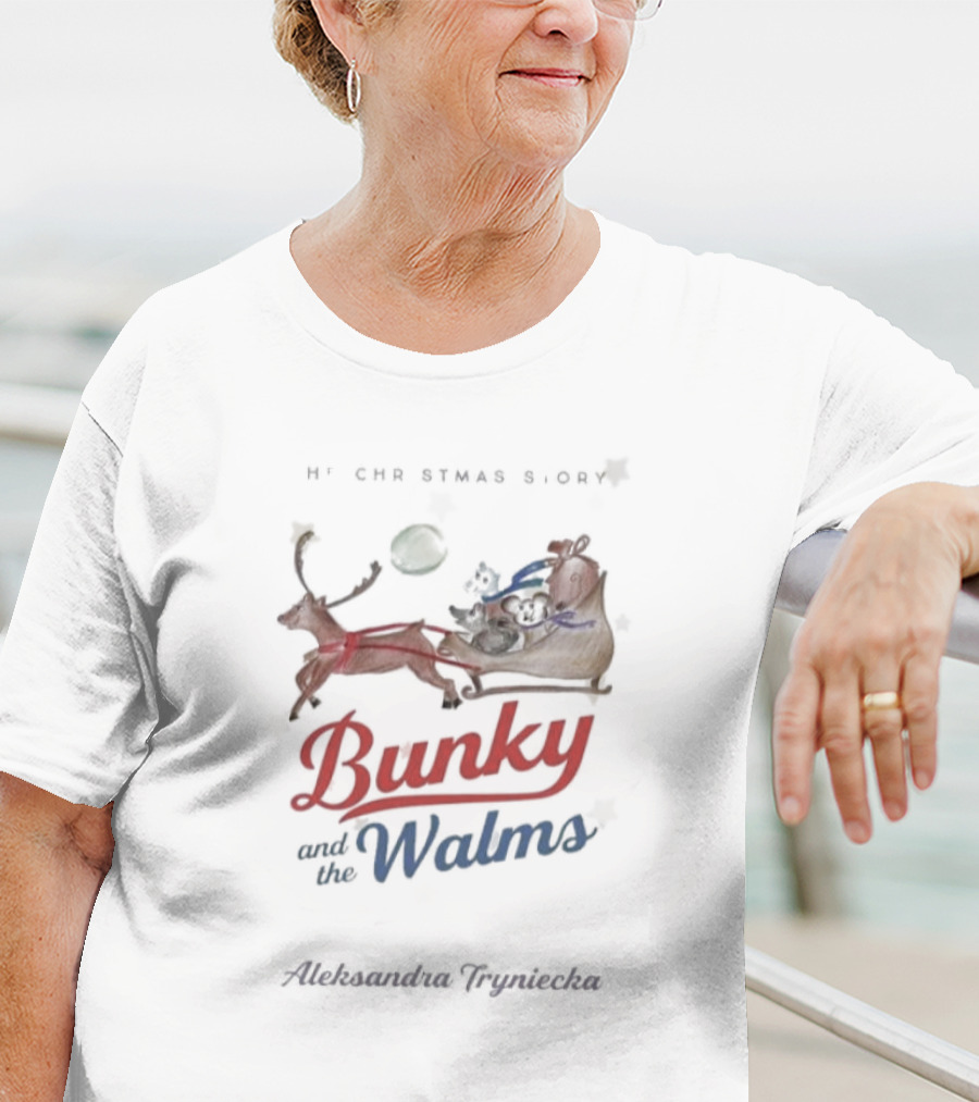 Bunky And The Walms Aleksandra Tryniecka The Christmas Story T-Shirt