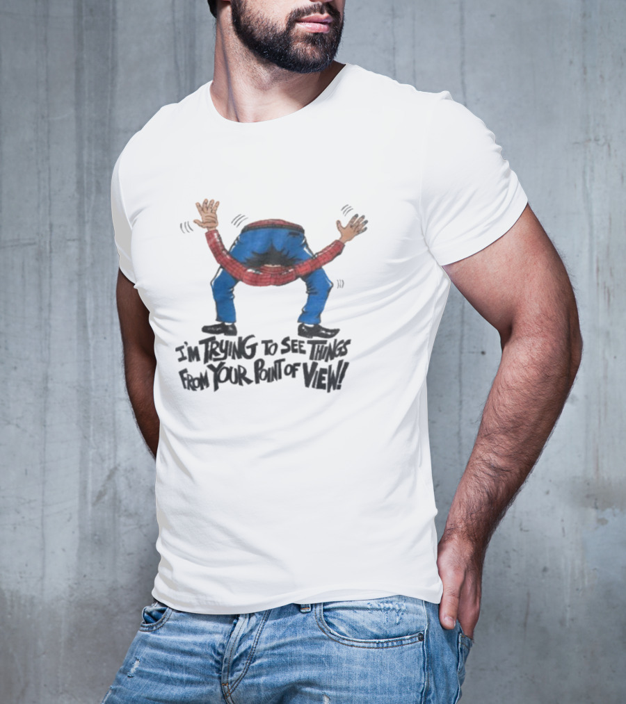 I’m Trying To See Things From Your Point Of View Person Bent Over Blue Pants Red Plaid T-Shirt