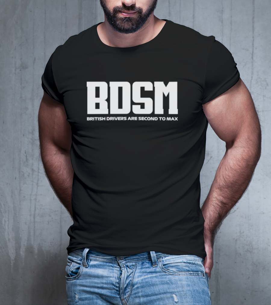 BDSM British Drivers Are Second To Max Racing T-Shirt