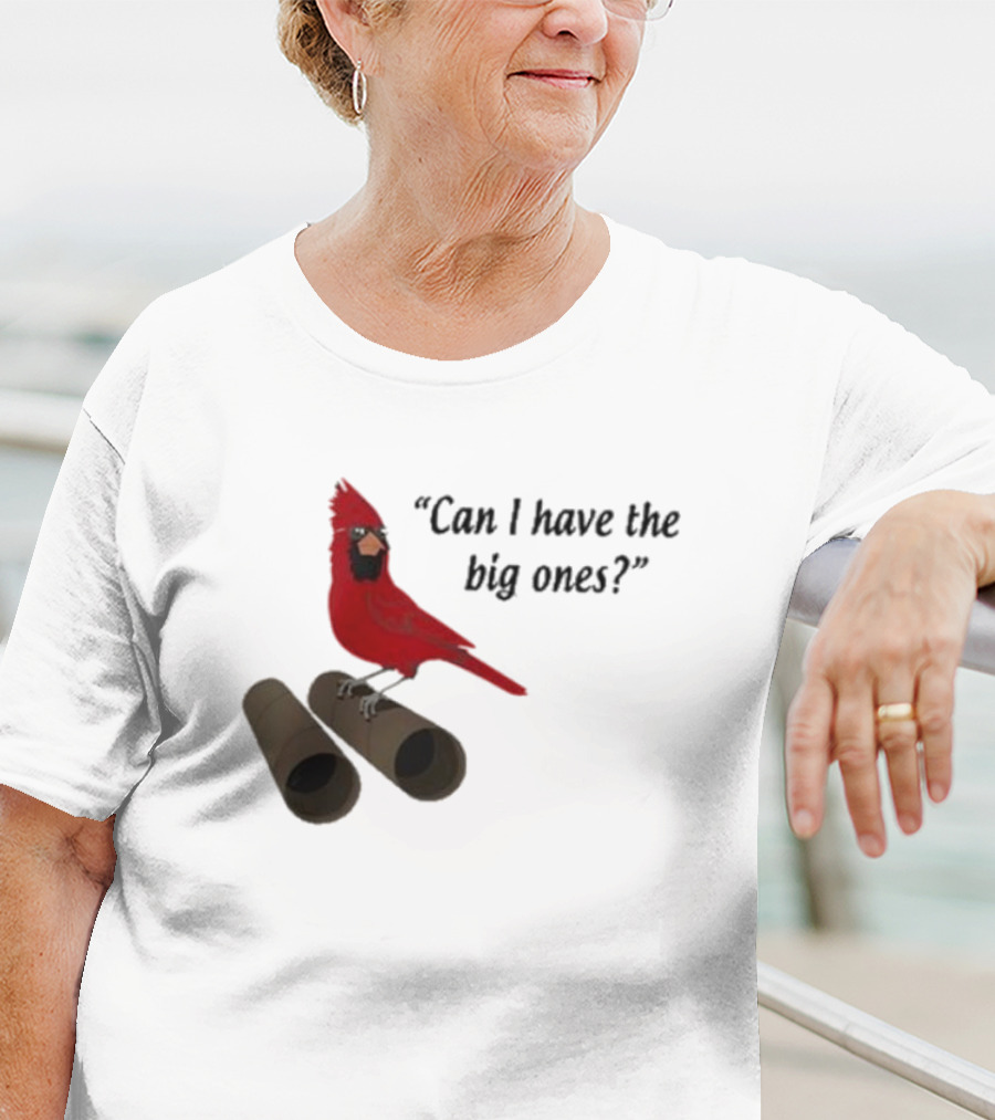 Can I Have The Big Ones Cardinal Tom Grossi T-Shirt
