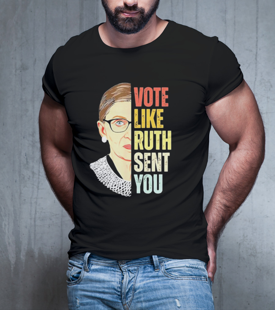 Vote Like Ruth Sent You RBG T-Shirt