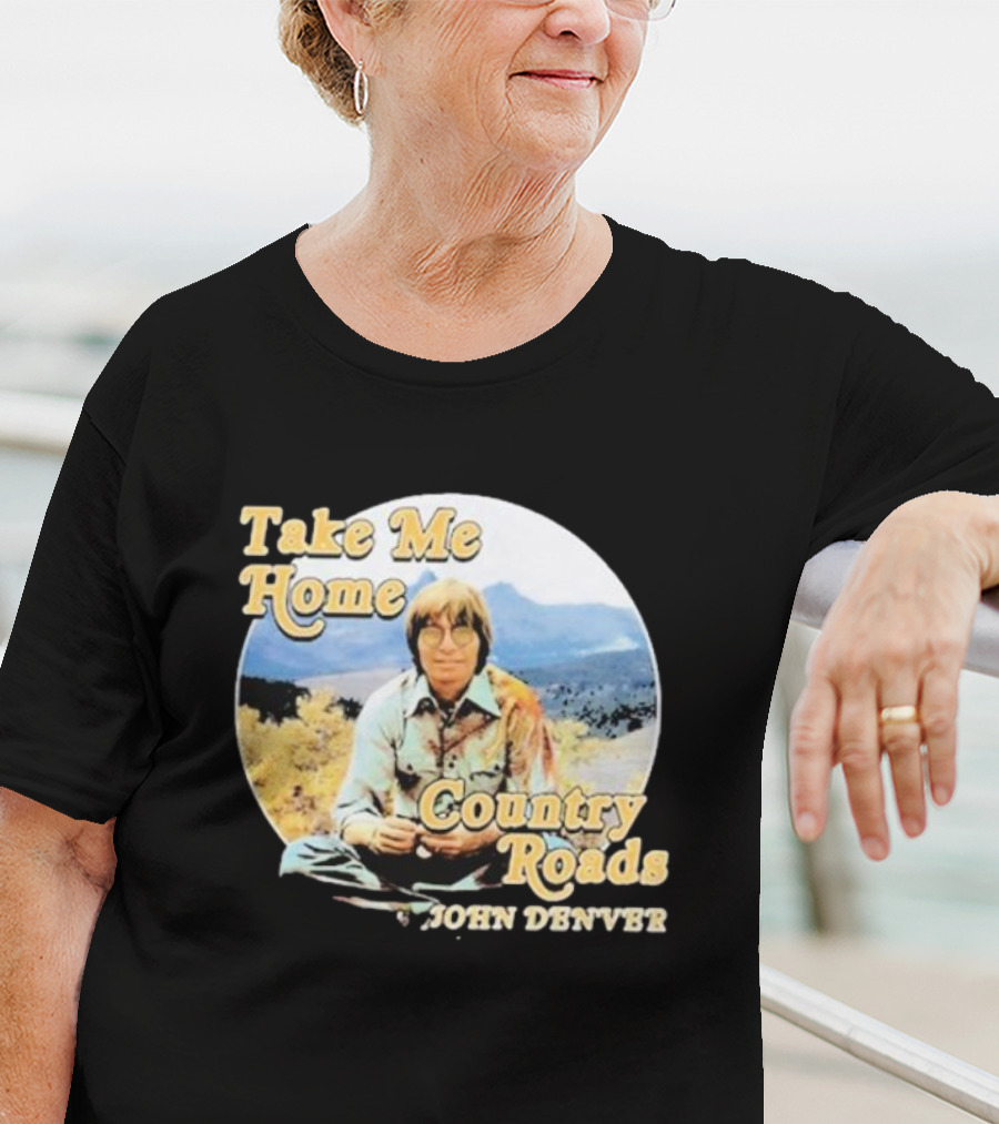 Take Me Home Country Roads John Denver T-Shirt