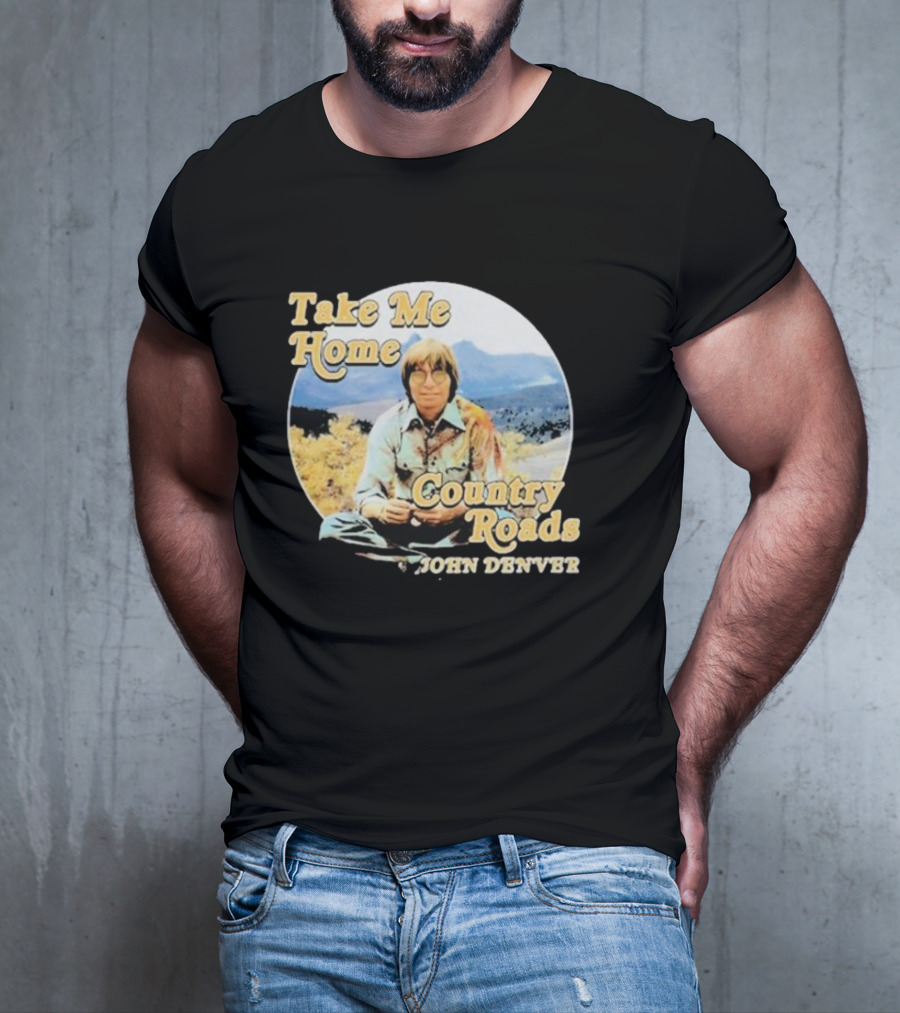 Take Me Home Country Roads John Denver T-Shirt