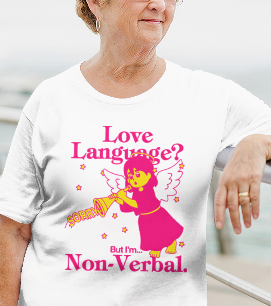 Love Language? Sorry But I'm Non-Verbal Angel T-Shirt
