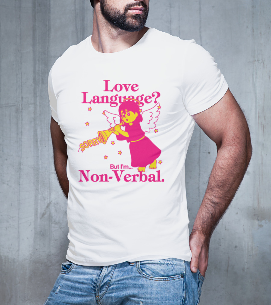 Love Language? Sorry But I'm Non-Verbal Angel T-Shirt