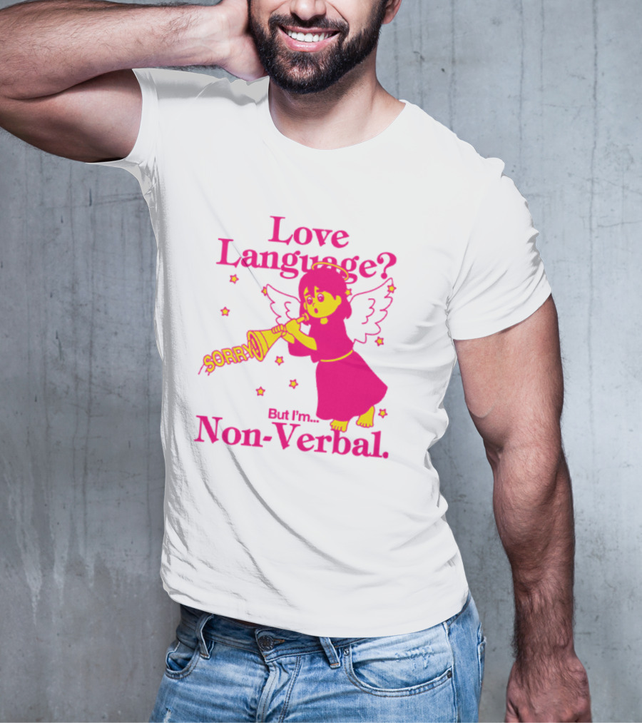 Love Language? Sorry But I'm Non-Verbal Angel T-Shirt