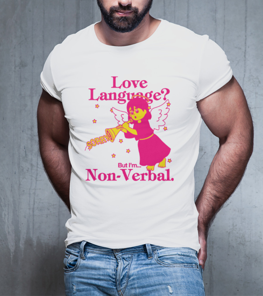 Love Language? Sorry But I'm Non-Verbal Angel T-Shirt