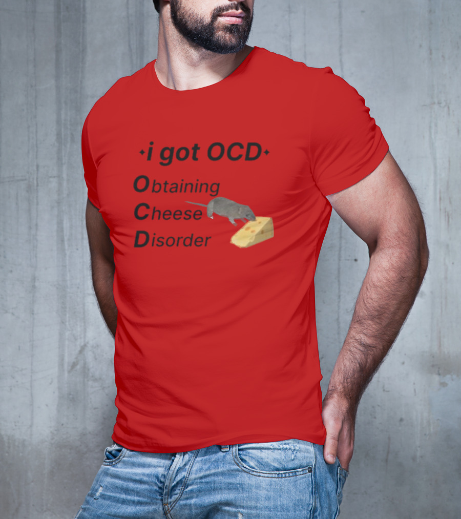 I Got OCD Obtaining Cheese Disorder Mouse Cheese Humor T-Shirt