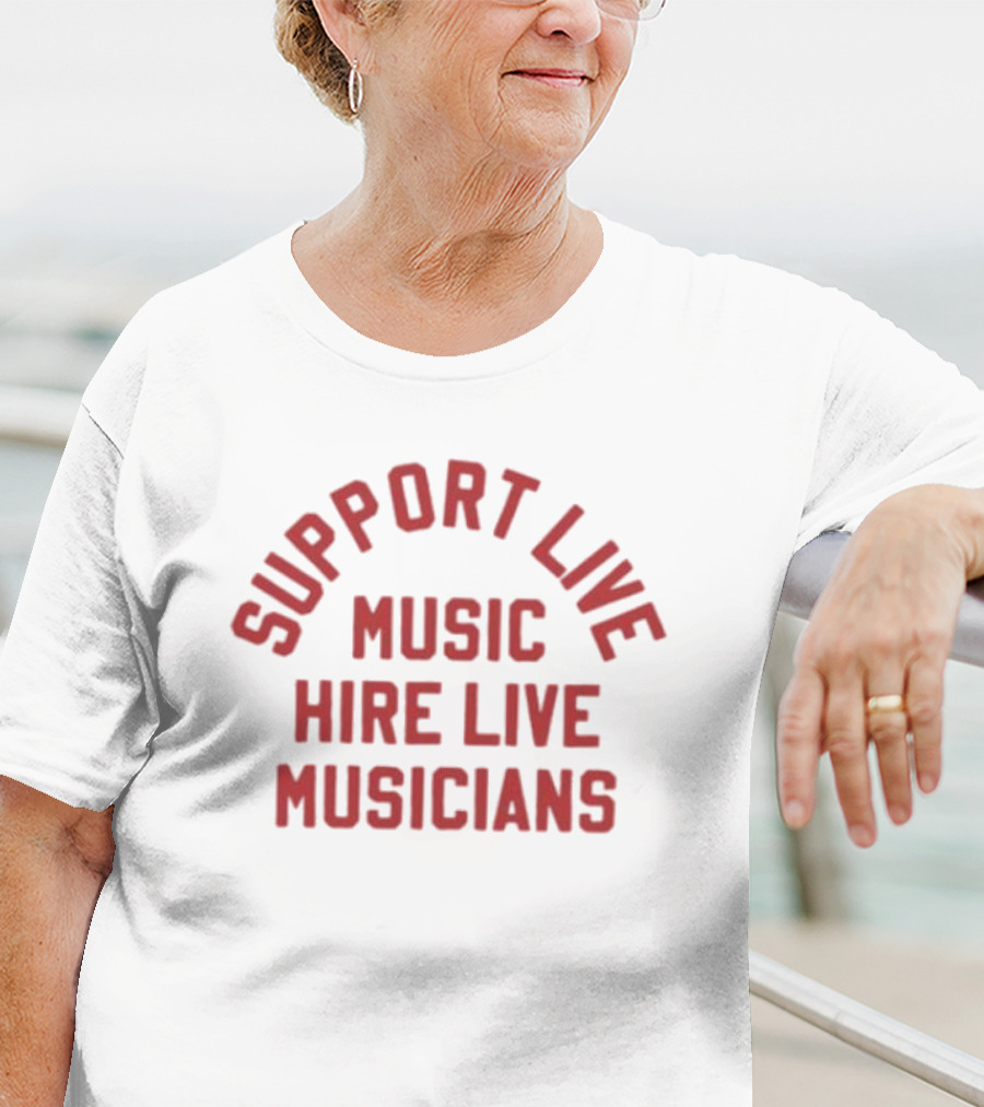 Support Live Music Hire Live Musicians T-Shirt