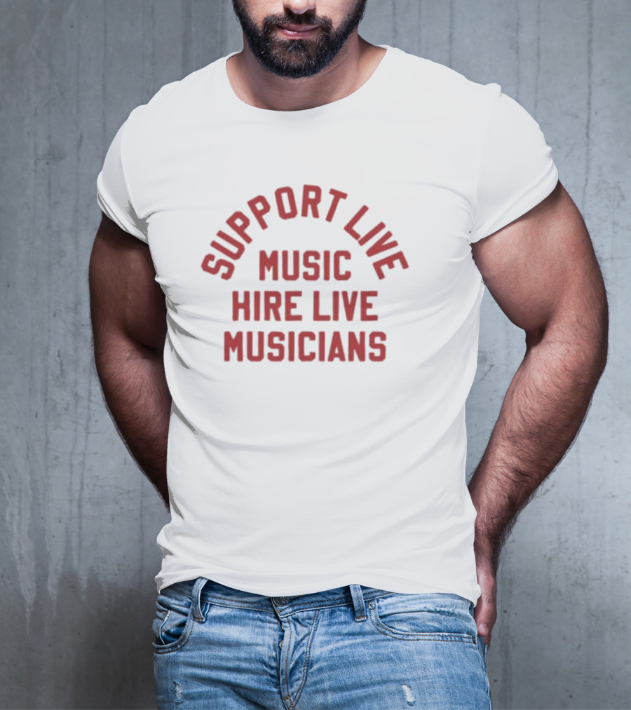 Support Live Music Hire Live Musicians T-Shirt