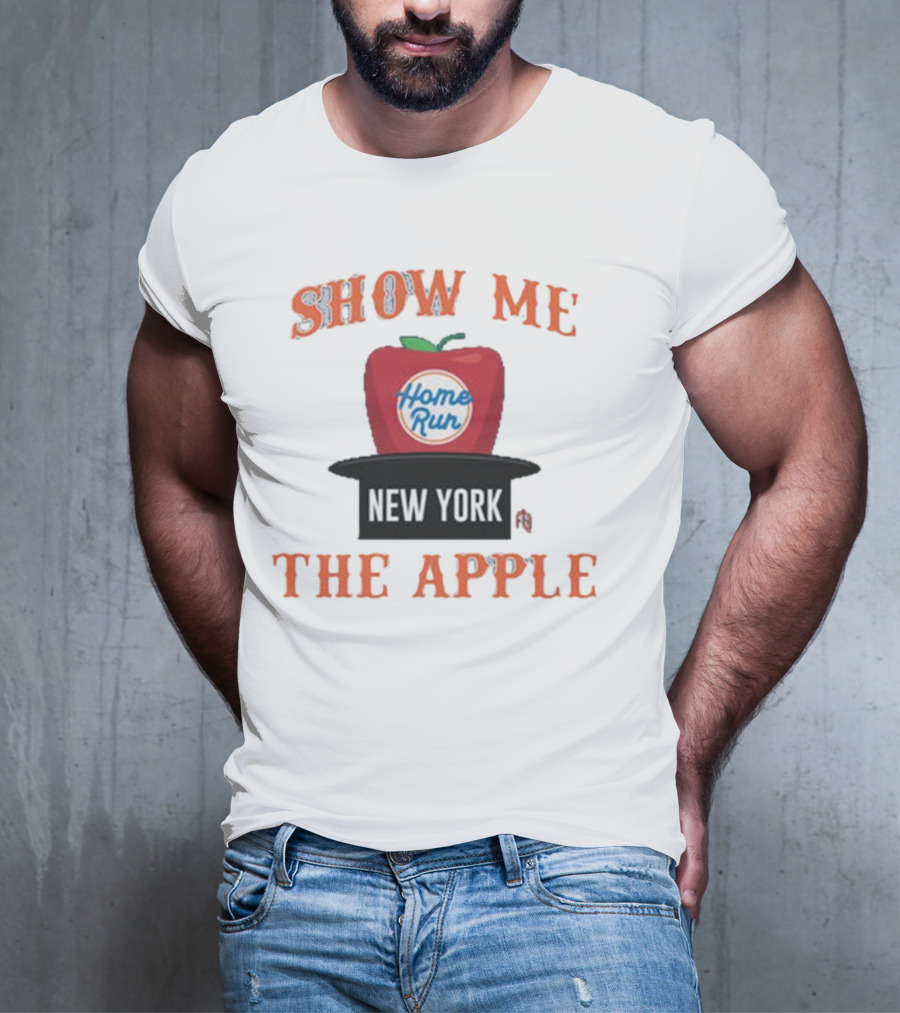 Show Me The Home Run Apple New York T-Shirt