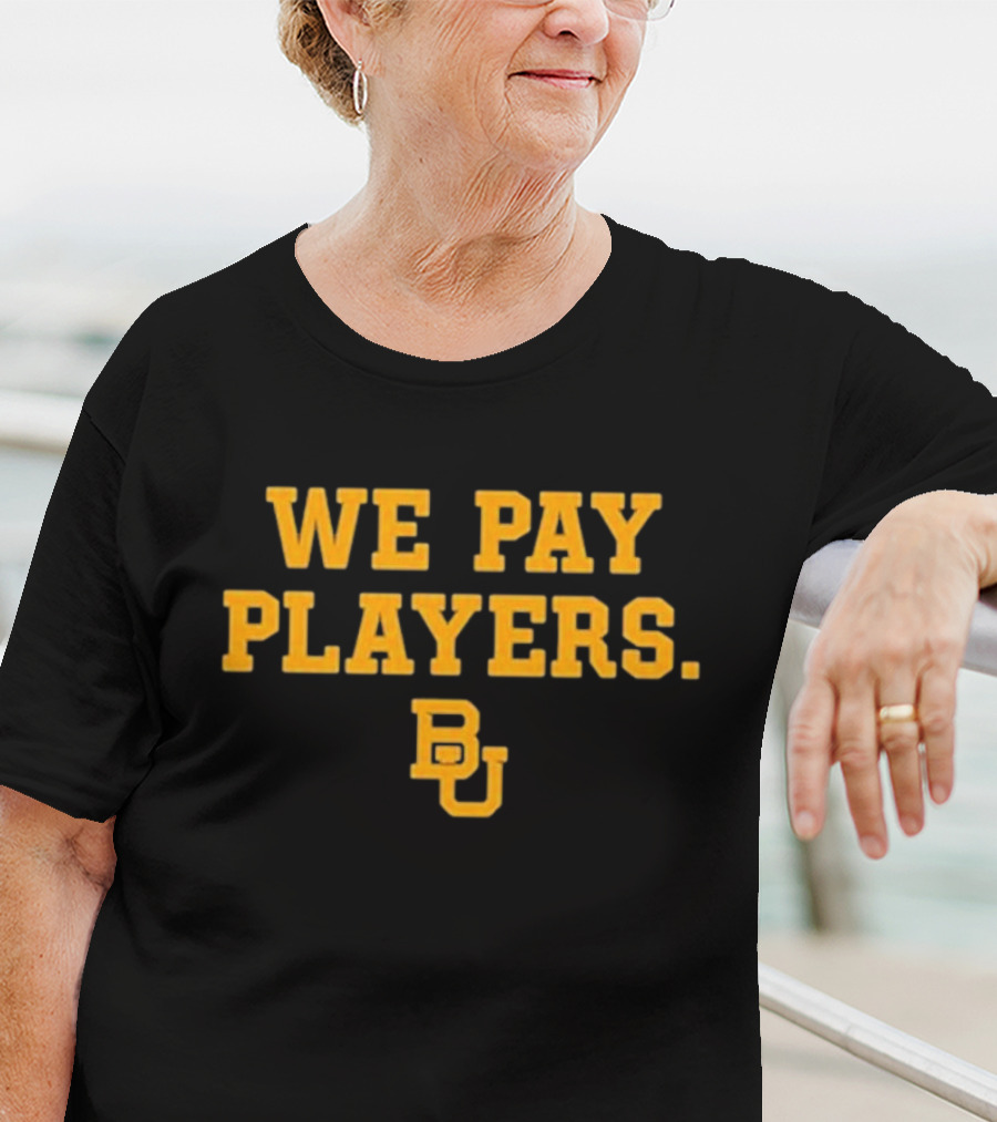 We Pay Players BU T-Shirt