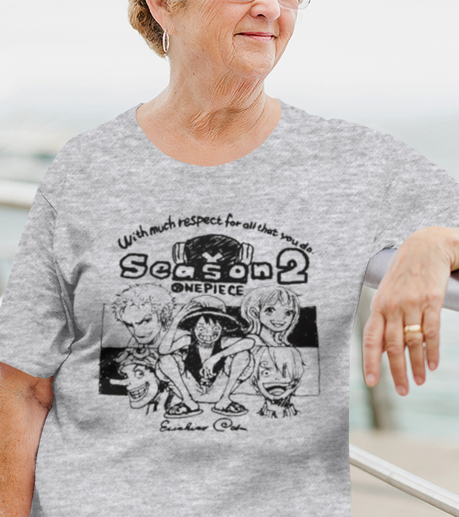 With Much Respect For All That You Do Season 2 One Piece Eiichiro Oda T-Shirt
