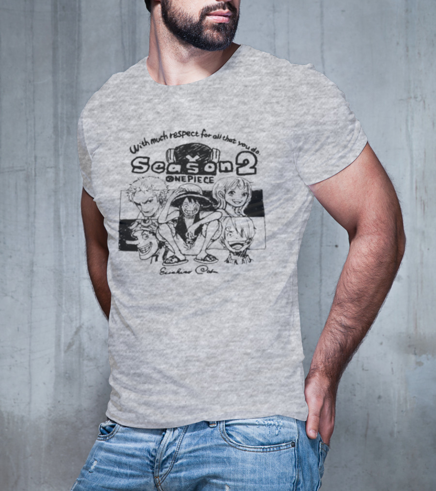 With Much Respect For All That You Do Season 2 One Piece Eiichiro Oda T-Shirt