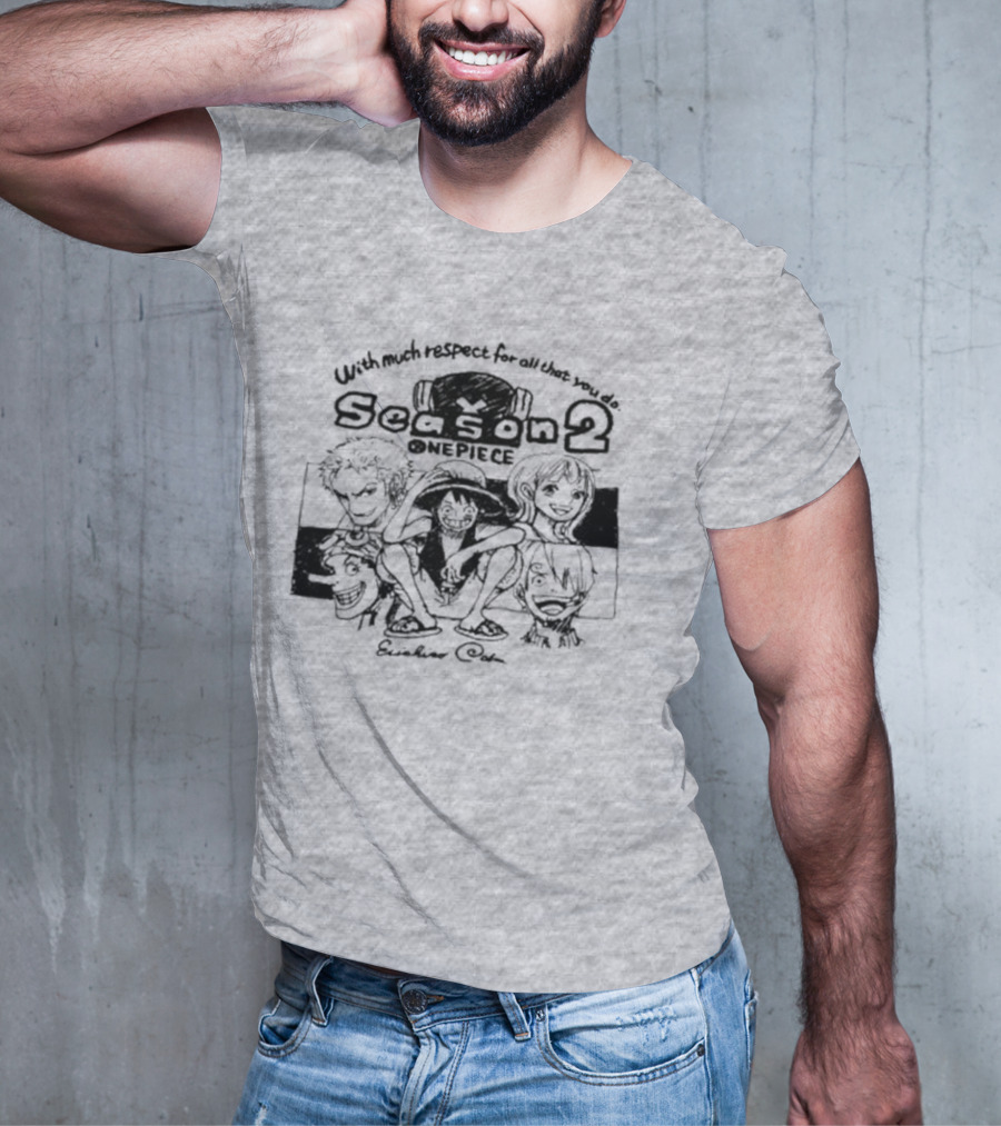 With Much Respect For All That You Do Season 2 One Piece Eiichiro Oda T-Shirt